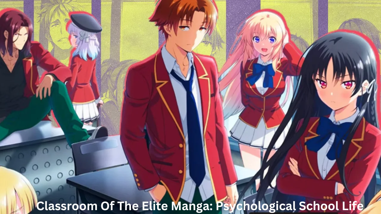 Classroom Of The Elite Manga:Psychological School Life Drama